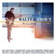 Trout Walter- We're All In This Together