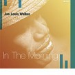 Walker Joe Louis- In The Morning
