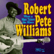 Williams Robert Pete<br>When A Man Takes The Blues