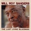 Sanders Will Roy- Last Living Bluesman