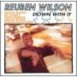 Wilson Reuben- Down With It