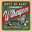 Witherspoon Jimmy- Move Me Baby! 1947-55