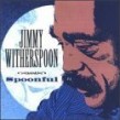 Witherspoon Jimmy- Spoonful
