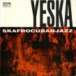 Yeska- Skafrocubanjazz