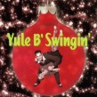 Yule B Swingin'- Christmas Cheer (USED)