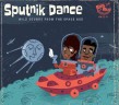Sputnik Dance- Wild Sounds From the Space Age