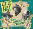 Little Hat- Wine Whiskey & Wimmen!