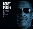 Purify Bobby- Better To Have It