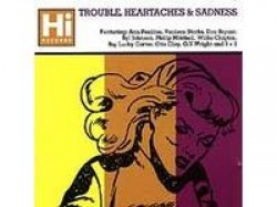 Trouble, Heartaches & Sadness- HI Records