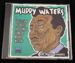 Waters Muddy- The ARC Classics