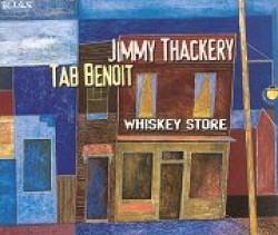 Thackery Jimmy  Tab Benoit- Whiskey Store