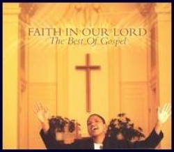Faith In Our Lord!!- The Best of Gospel (2cds)