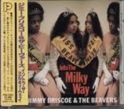Briscoe Jimmy & The Beavers- Into The Milky Way (JAPANESE IMPORT