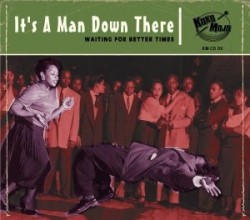 Its A Man Down There- Waiting For Better Times