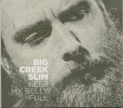 Big Creek Slim- Keep My Belly Full