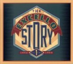 Excello Story- Volume 1 (1952-1955) (OUT OF PRINT)