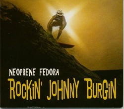 Rockin Johnny Burgin- Neoprene Fedora
