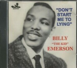 Emerson Billy The Kid- Don't Start Me To Lying