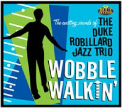 Robillard Duke- Wobble Walkin - DUKE ROBILLARD JAZZ TRIO