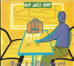 Hip Jazz Bop!-(USED) Over A Million Served
