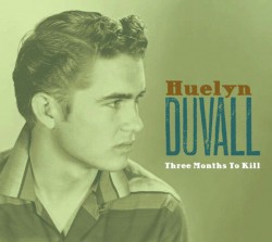 Duvall Huelyn- Three Months To Kill!!!