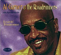 Garner Al & Roadrunners- Leavin Tennessee