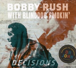 Rush Bobby / Blind Dog Smokin- (CD+ DVD) Decisions
