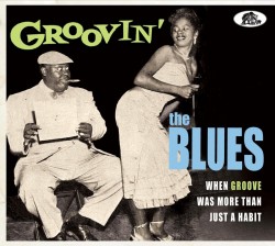 Groovin The Blues- When GROOVE Was More Than Just A Habit