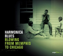 HARMONICA BLUES- Blowing From Memphis To Chicago