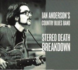 Ian Andersons Country Blues Band- Stereo Death Breakdown