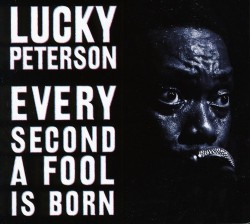 Peterson Lucky- Every Second A FOOL Is Born