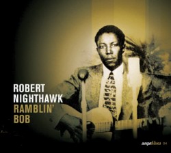 Nighthawk Robert- Ramblin' Bob