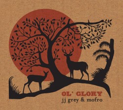 Grey JJ and Mofro- Ol' Glory