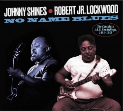 Shines Johnny/Robert Lockwood- COMPLETE J.O.B. Recordings