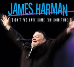 Harman James- Didn't We Have Some Fun Sometime