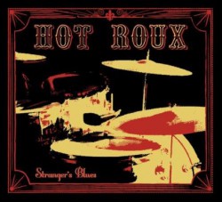 Hot Roux- Strangers Blues