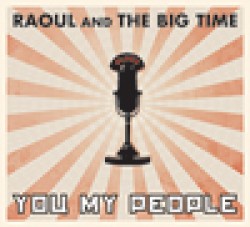 Raoul & The Big Time- You My People (featuring JUNIOR WATSON)