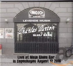Charles Burton Blues Band- Live At MOJO BLUES BAR