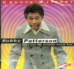 Patterson Bobby-I Get My Groove From You