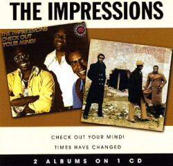 Impressions- Check Out Your Mind/ Times Have Changed  (2on1)