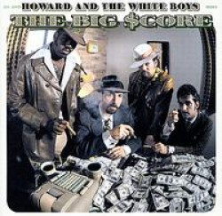 Howard & The White Boys-(USED-eb)The Big Score