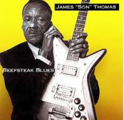 Thomas James Son- Beefsteak Blues