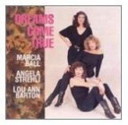 Barton Lou Ann- Angela Strehli- Marcia Ball- Dreams Come True