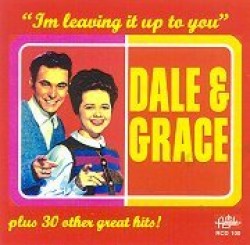 Dale & Grace- Im Leaving It All Up To You
