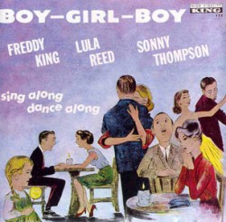 King Freddie- Lulu Reed- Sonny Thompson- BOY GIRL BOY