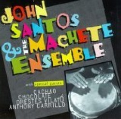 Santos John & The Machete Ensemble- Machete