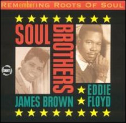 Floyd Eddie  James Brown- Soul Brothers- Remembering Soul Vol 3