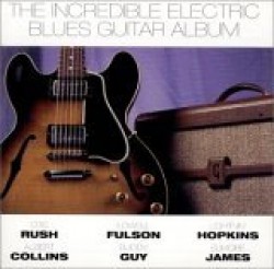 Incredible Electric Blues Guitar Album- 50's & 60's Gems