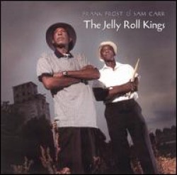 Jelly Roll Kings- Frank Frost & Sam Carr