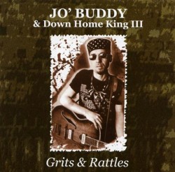 Jo'  Buddy & Down Home King- Grits & Rattles